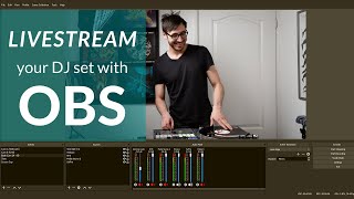How to Live Stream your DJ Set Using OBS Studio