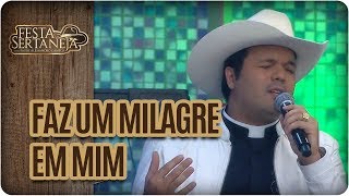 Faz um Milagre em Mim e Oração - Festa Sertaneja com Padre Alessandro Campos (25/08/17)