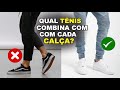 QUAL TÊNIS combina com CADA CALÇA