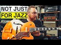 6 reasons why you need a jazz guitar not for jazz