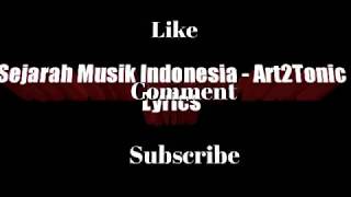 Video-Miniaturansicht von „Sejarah Musik Indonesia - Art2Tonic | Lirik“