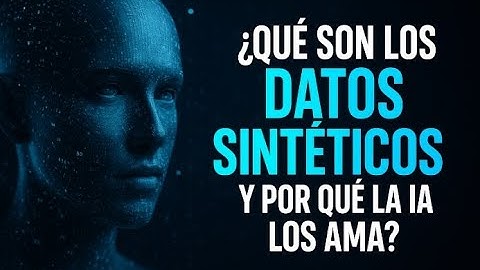 ¿Qué Son los Datos Sintéticos y Por Qué la IA Los Ama?