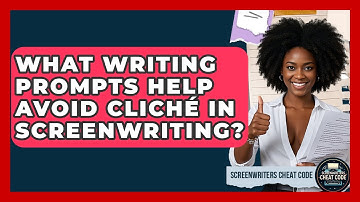 What Writing Prompts Help Avoid Cliché In Screenwriting? - Screenwriter