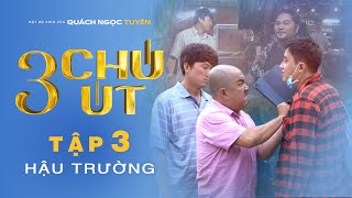 3 CHÚ ÚT - Hậu Trường Tập 3 | Đạo diễn Mr Bin 