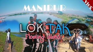 Biggest Lake Of North East -Loktak Lake , Manipur Vlog