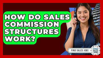 How Do Sales Commission Structures Work? - Find Sales Jobs