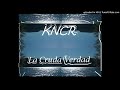 KNCR - La Cruda Realidad (Canción Oficial)
