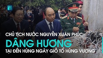 Giỗ Tổ Hùng Vương 2022: Chủ tịch nước Nguyễn Xuân Phúc dâng hương tại đền Hùng | VTC1