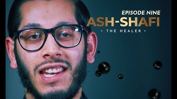 Episode Nine: Ash-Shafi (The Healer) - 