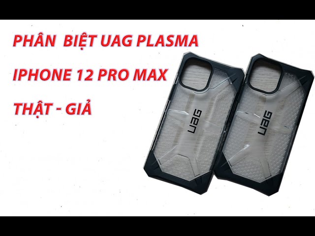 Hướng dẫn phân biệt UAG Plasma iPhone 12 Pro Max xịn và fake