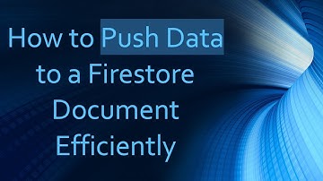 How to Push Data to a Firestore Document Efficiently