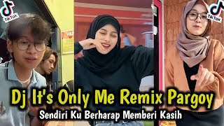 DJ It's Only Me - TIKTOK VIRAL II Pargoy Remix Tiktok Viral Terbaru 2021