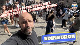 How busy is the Royal Mile just before the Edinburgh Fringe