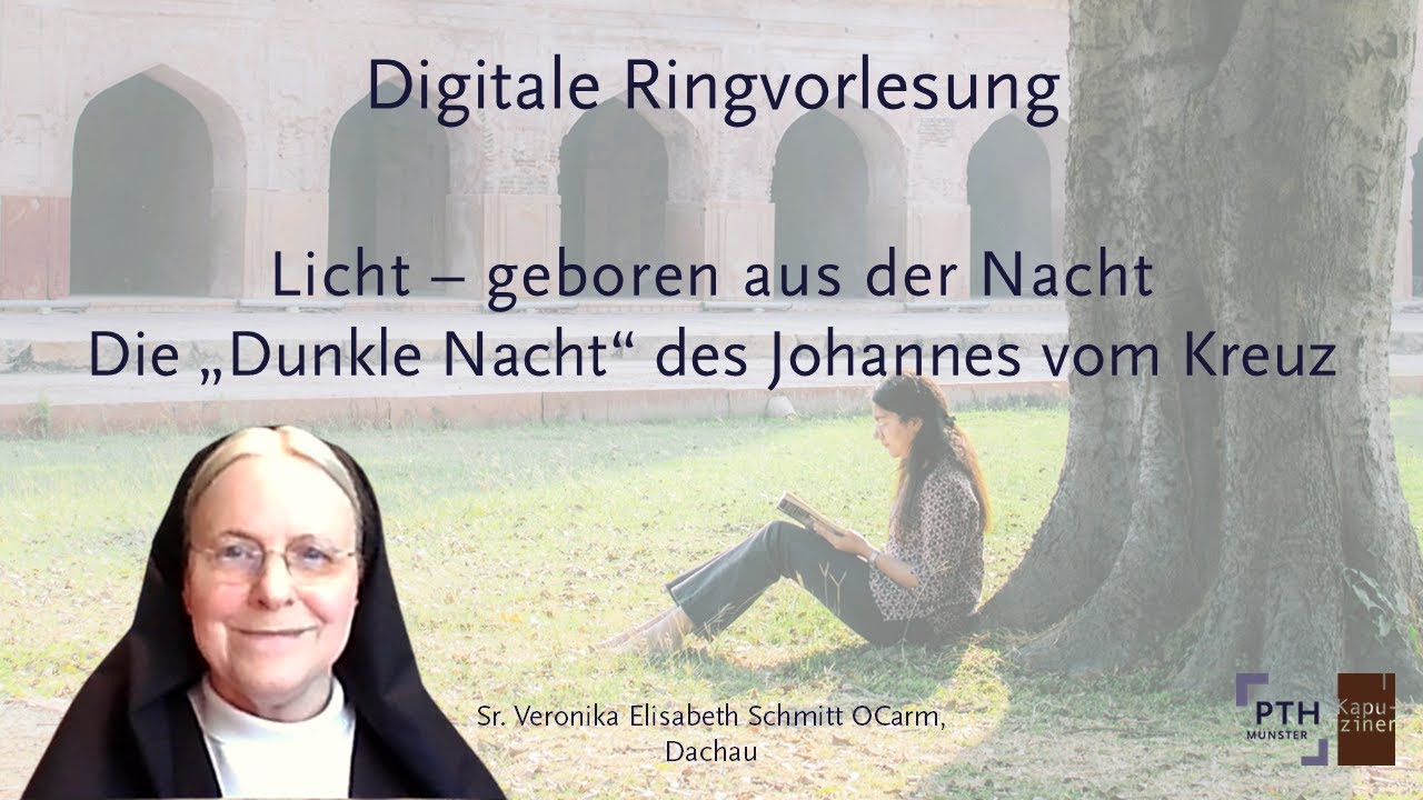 Licht – geboren aus der Nacht. Die „Dunkle Nacht“ des Johannes vom Kreuz. – Sr. Veronika E. Schmitt