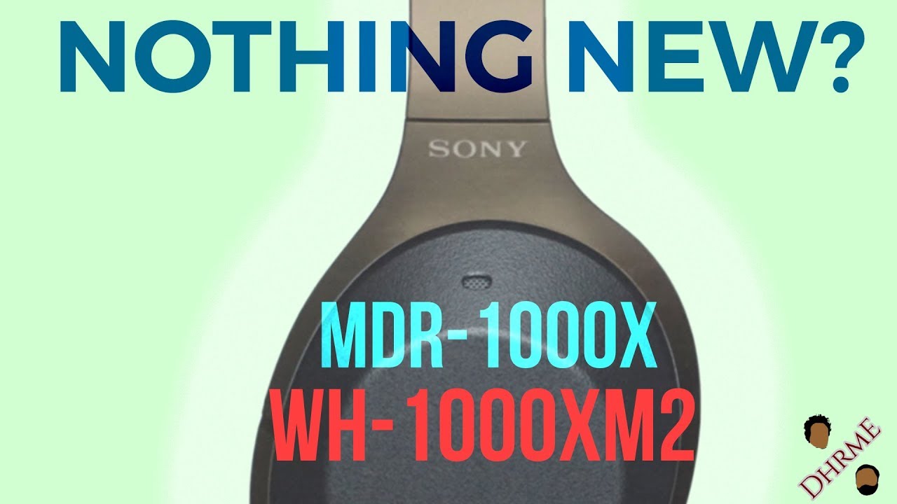 Sony Wh 1000xm2 Vs Sony Mdr 1000x Comparison Dhrme 35 Youtube
