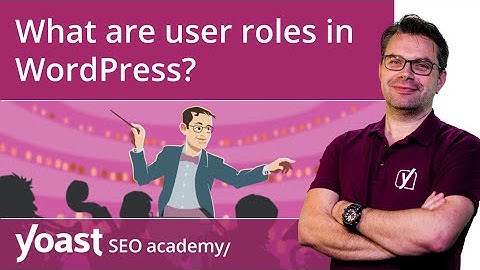 What are user roles in WordPress? | WordPress for beginners training