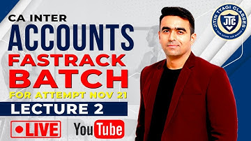 CA INTER ACCOUNTS FASTRACK || NOV 2021 ATTEMPT || LECTURE 2|| CA CS JITIN TYAGI||