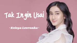 Keisya Levronka - Tak Ingin Usai (Lirik Lagu) Viral
