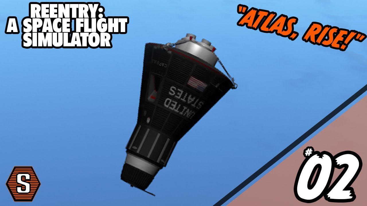 Reentry - A Space Flight Simulator - Episode 2 - Atlas, Rise! [Mercury ...