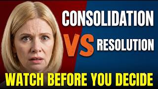Stop Making This Mistake | Debt Consolidation vs Debt Resolution: What Nobody Tells You (2026 Guide)