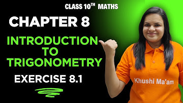 Class 10 Maths Exercise 8.1 – Introduction to Trigonometry | NCERT Solution by Khushi Ma’am