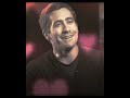 jake gyllenhaal edit