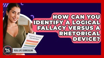 How Can You Identify A Logical Fallacy Versus A Rhetorical Device? - Real Life Curriculum