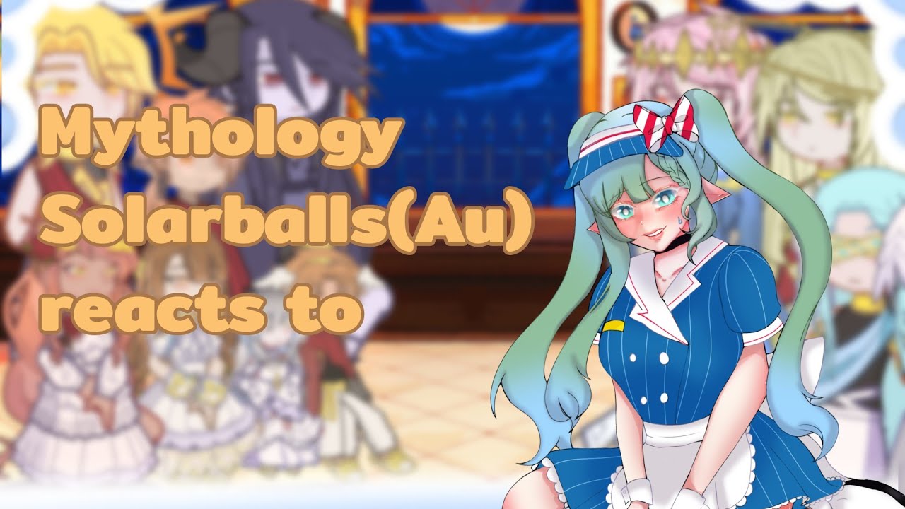 Mythology Solarballs Au reacts to Solarballs || Part1/4 || ♡[MY AU]♡