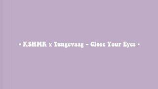 KSHMR x Tungevaag - Close Your Eyes (Lyrics) ??