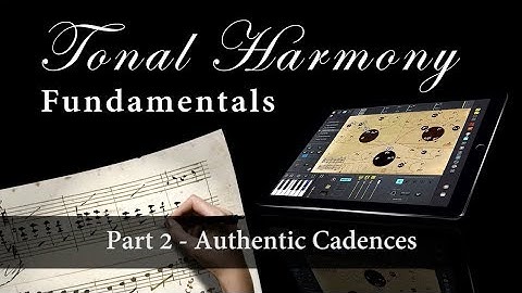 Tonal Harmony Fundamentals Part 2 - Authentic Cadences