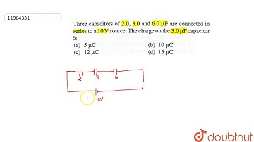 Three capacitors of `2.0, 3.0` and `6.0 muF` are connected in series to a `10 V` source.