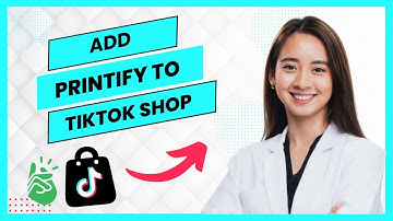 How to Add Printify Products to Tiktok Shop (Full Guide)