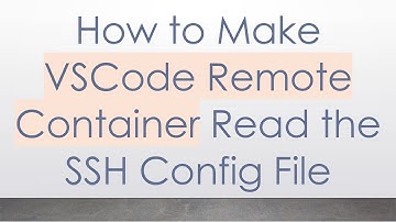 How to Make VSCode Remote Container Read the SSH Config File