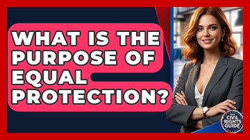 What Is The Purpose Of Equal Protection? - Your Civil Rights Guide