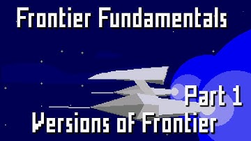 Frontier Fundamentals - Episode 10: Versions of Frontier - Part 1