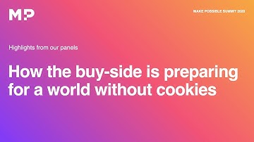 Make Possible - How the buy-side is preparing for a world without third party cookies