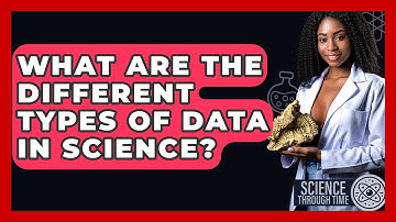 What Are The Different Types Of Data In Science? - Science Through Time