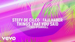 Stefy De Cicco, FAULHABER - Things That You Said (Lyric Video) ft. Cris O'Carroll