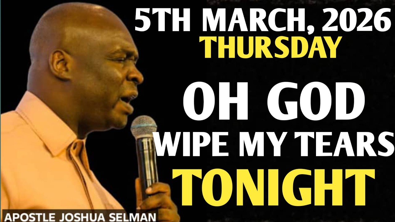 [THURSDAY, 5TH MARCH 2026] TONIGHT GOD WILL WIPE AWAY YOUR TEARS || APOSTLE JOSHUA SELMAN