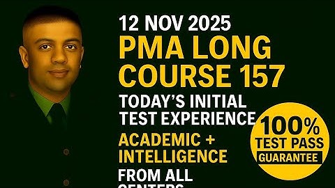 12 Nov 2025 | PMA Long Course 157 Today’s Initial Test Experience | Academic + Intelligence