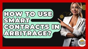 How To Use Smart Contracts In Arbitrage? - CryptoBasics360.com