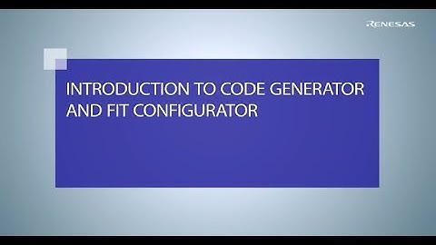 RX Video 1 Introduction to Code Generator and FIT Configurator