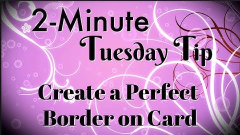 Simply Simple 2-MINUTE TUESDAY TIP - Create a Perfect Border on Card By Connie Stewart