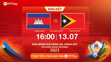 🔴TRỰC TIẾP: CAMPUCHIA - TIMOR-LESTE | ASEAN POLICE FOOTBALL OPEN 2025