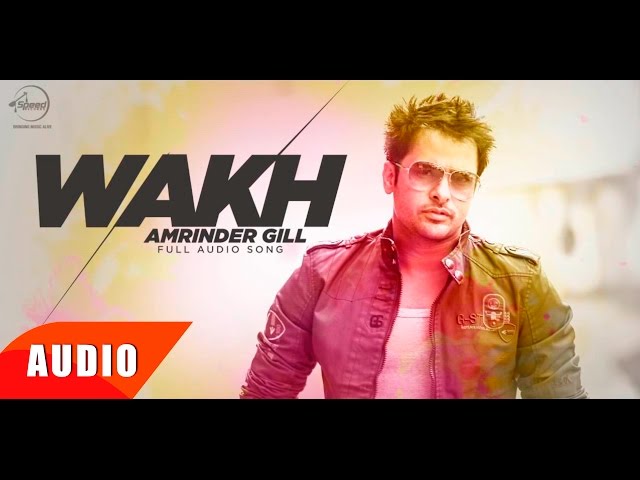 Wakh (Full Audio Song ) | Amrinder Gill  |  Yo Yo Honey Singh | Speed Records class=