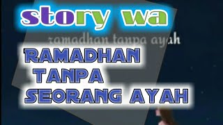 STORY WA--ramadhan tanpa ayah