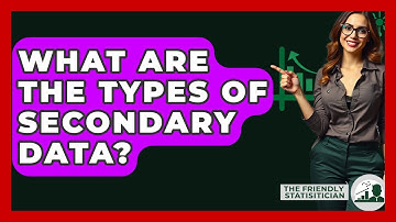 What Are The Types Of Secondary Data? - The Friendly Statistician