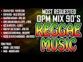 OPM Reggae Music 2021 mix 90&#39;s || Most Requested Songs Reggae Compilation || Vol. 30