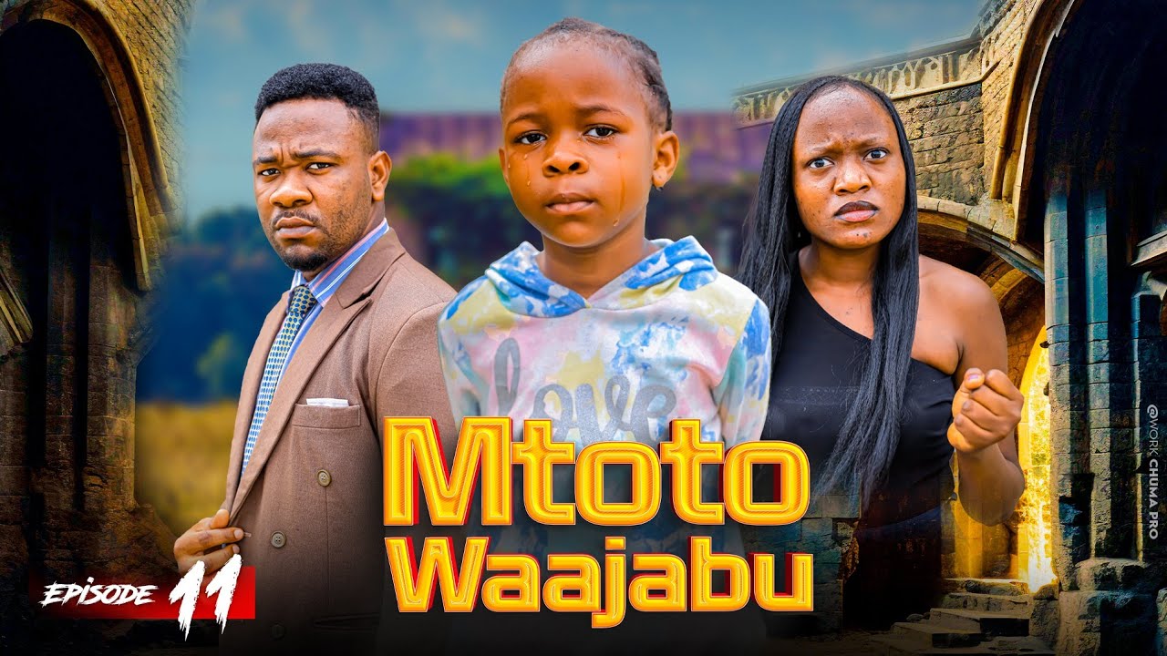 MTOTO WA AJABU Full Episode [ 11 ]