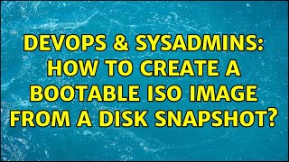 DevOps & SysAdmins: How to create a bootable ISO image from a disk snapshot? Net Worth
